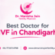 Best Doctor for IVF in Chandigarh _Dr. Manisha Jain