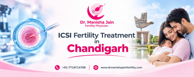 ICSI Fertility Treatment in Chandigarh _ Dr. Manisha Jain